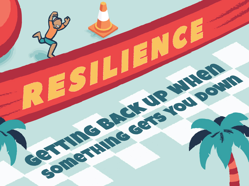 RESILIENCE - Getting Back Up When Something Gets You Down